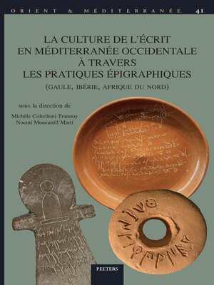 cover image of La culture de l'ecrit en Mediterranee occidentale a travers les pratiques epigraphiques (Gaule, Iberie, Afrique du Nord)